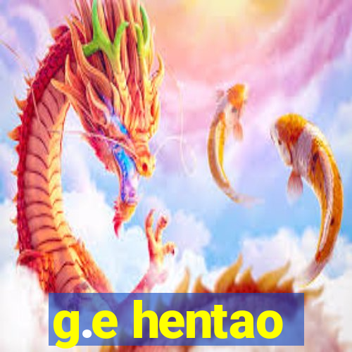 g.e hentao